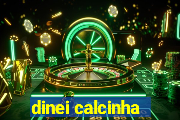 dinei calcinha